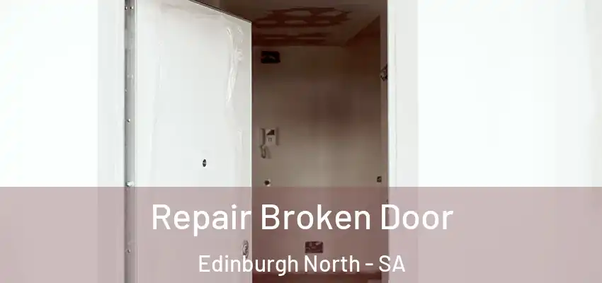 Repair Broken Door Edinburgh North - SA
