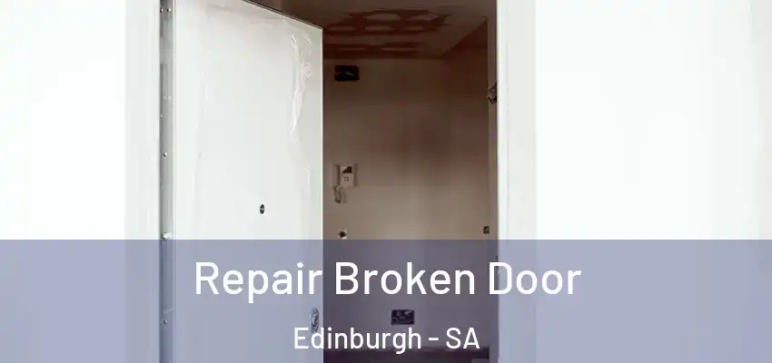 Repair Broken Door Edinburgh - SA