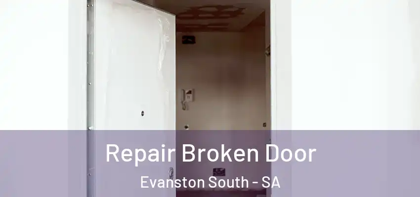 Repair Broken Door Evanston South - SA