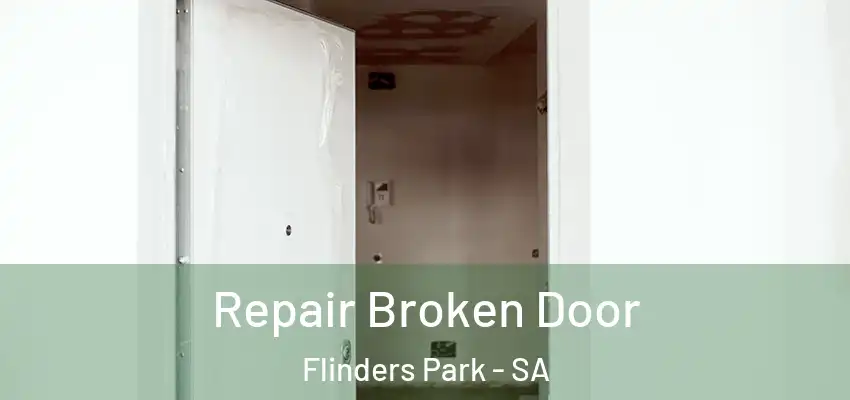 Repair Broken Door Flinders Park - SA