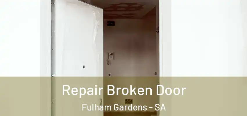  Repair Broken Door Fulham Gardens - SA