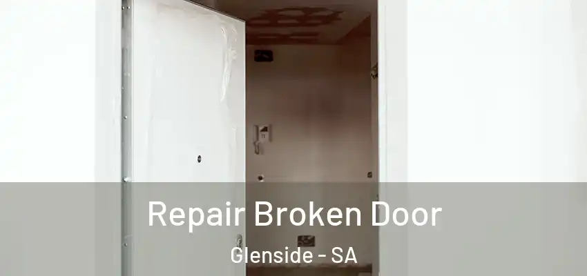 Repair Broken Door Glenside - SA