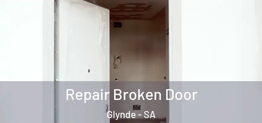 Repair Broken Door Glynde - SA