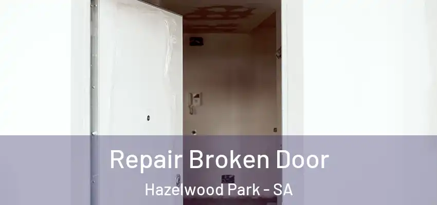 Repair Broken Door Hazelwood Park - SA