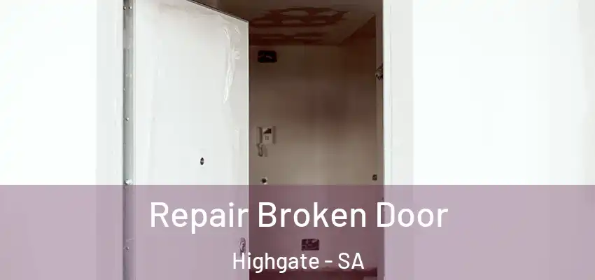 Repair Broken Door Highgate - SA