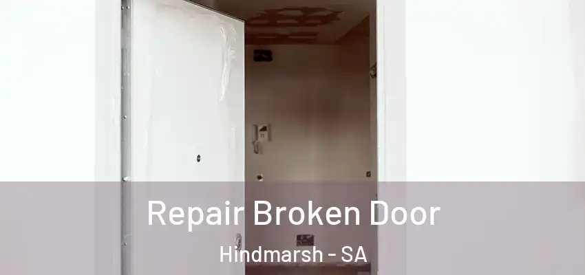 Repair Broken Door Hindmarsh - SA
