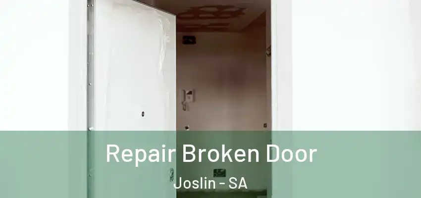 Repair Broken Door Joslin - SA