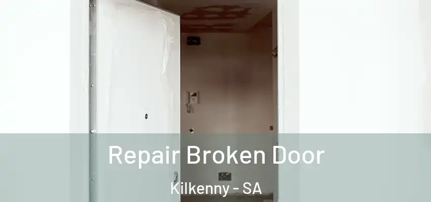 Repair Broken Door Kilkenny - SA