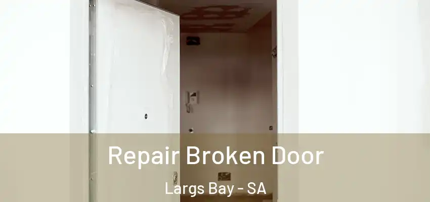 Repair Broken Door Largs Bay - SA