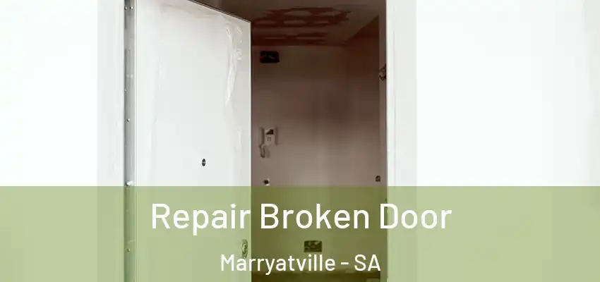Repair Broken Door Marryatville - SA