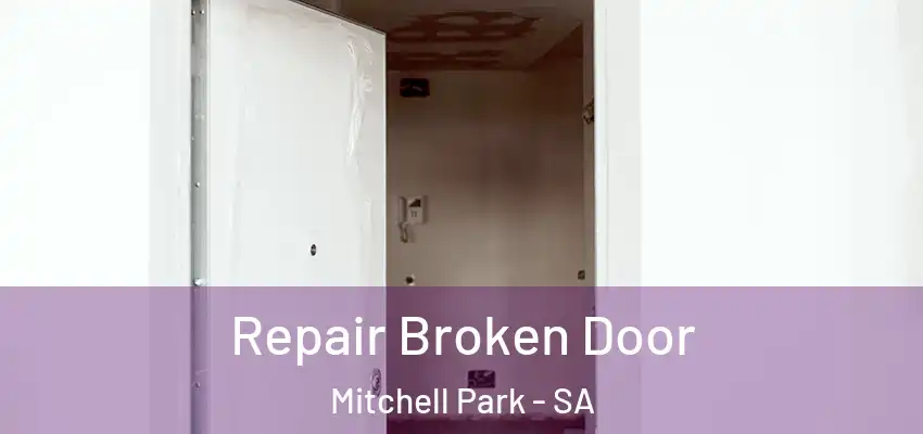 Repair Broken Door Mitchell Park - SA