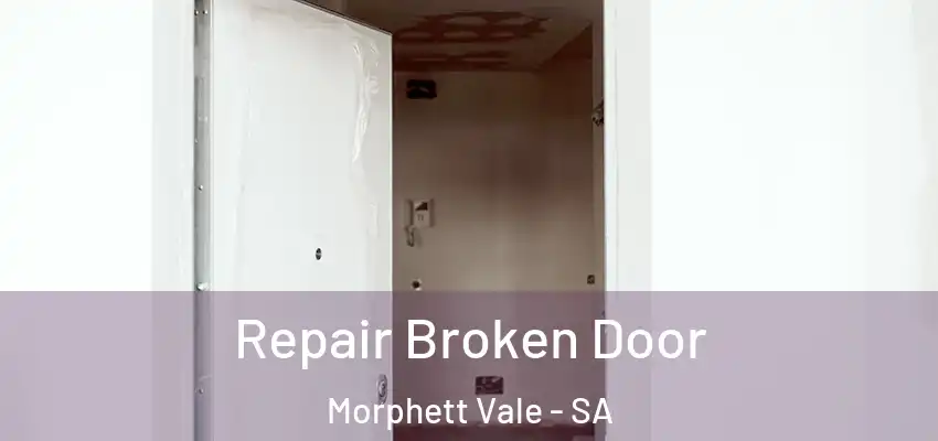 Repair Broken Door Morphett Vale - SA
