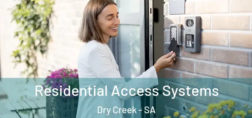 Residential Access Systems Dry Creek - SA