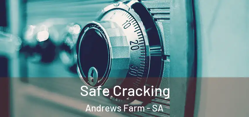 Safe Cracking Andrews Farm - SA