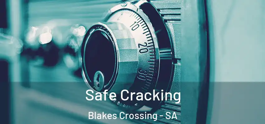 Safe Cracking Blakes Crossing - SA