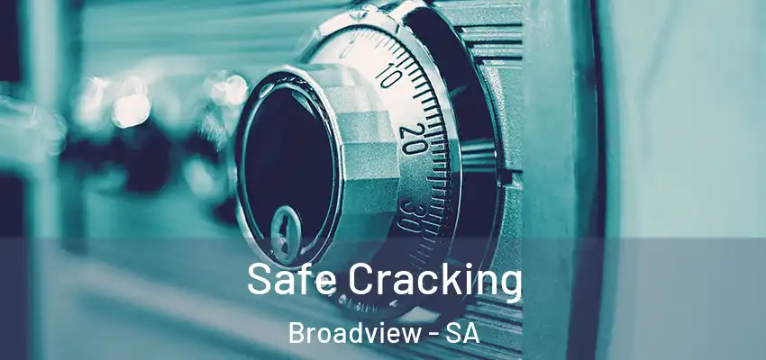 Safe Cracking Broadview - SA