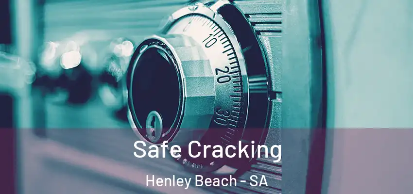 Safe Cracking Henley Beach - SA