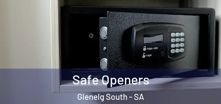 Safe Openers Glenelg South - SA