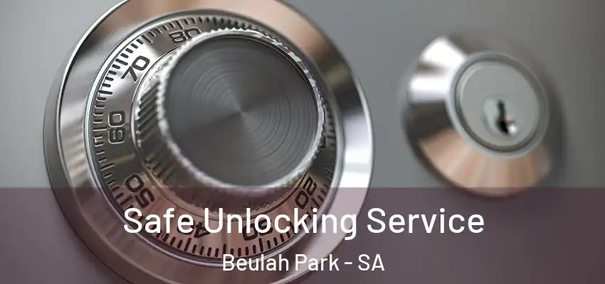 Safe Unlocking Service Beulah Park - SA