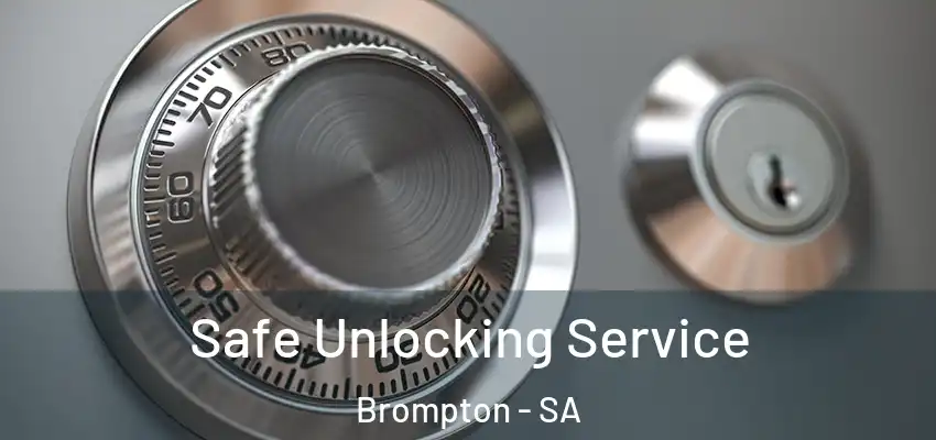 Safe Unlocking Service Brompton - SA
