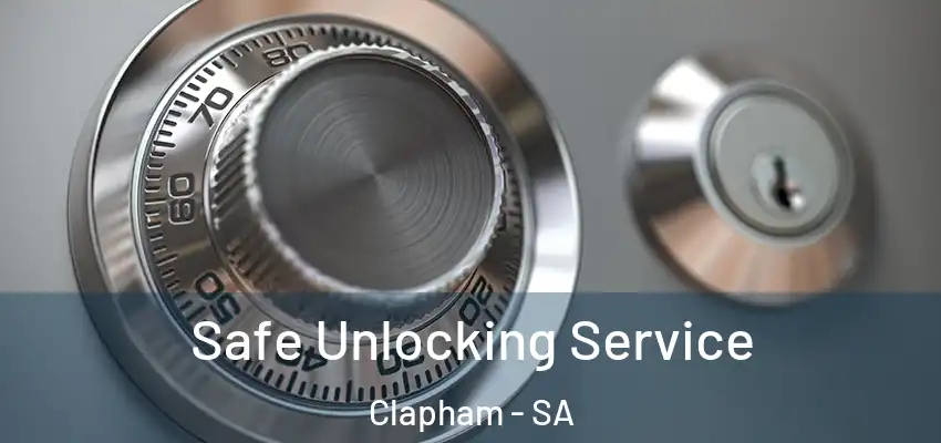 Safe Unlocking Service Clapham - SA