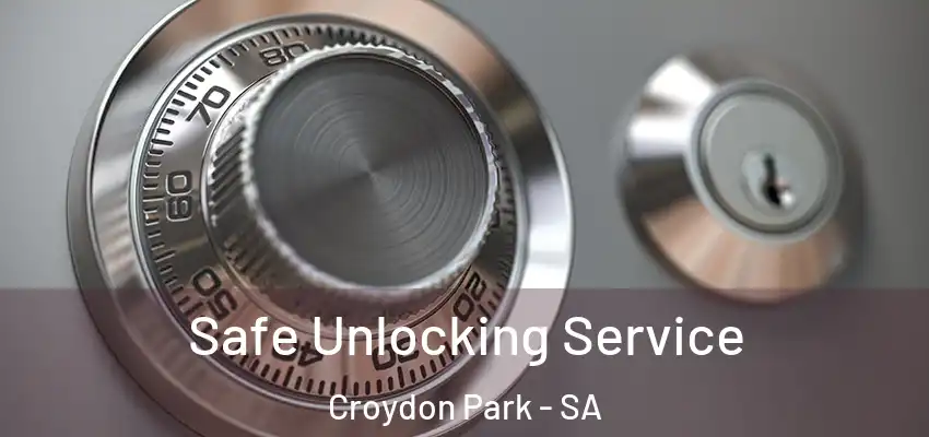  Safe Unlocking Service Croydon Park - SA