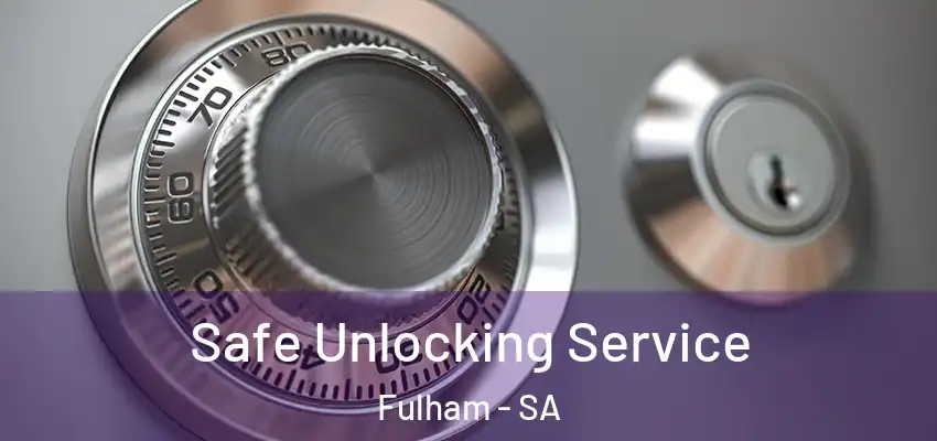 Safe Unlocking Service Fulham - SA