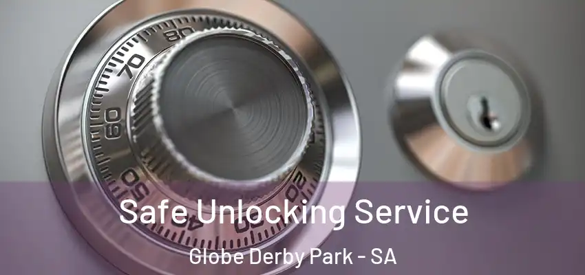 Safe Unlocking Service Globe Derby Park - SA