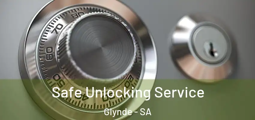 Safe Unlocking Service Glynde - SA
