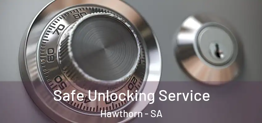 Safe Unlocking Service Hawthorn - SA