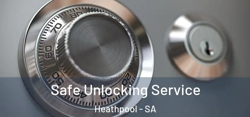  Safe Unlocking Service Heathpool - SA