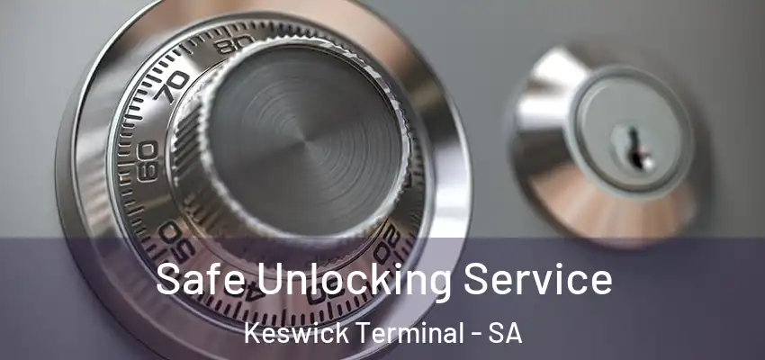 Safe Unlocking Service Keswick Terminal - SA