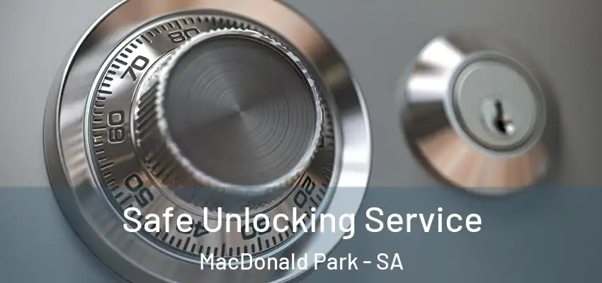 Safe Unlocking Service MacDonald Park - SA