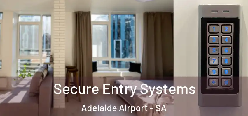 Secure Entry Systems Adelaide Airport - SA