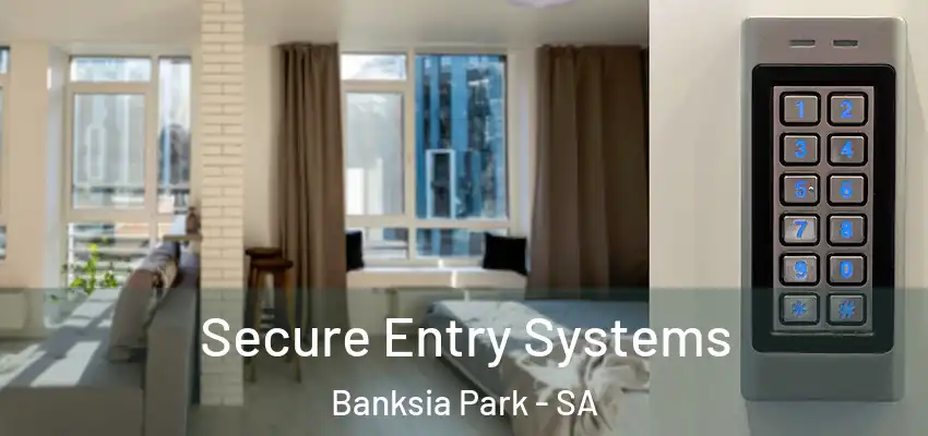Secure Entry Systems Banksia Park - SA
