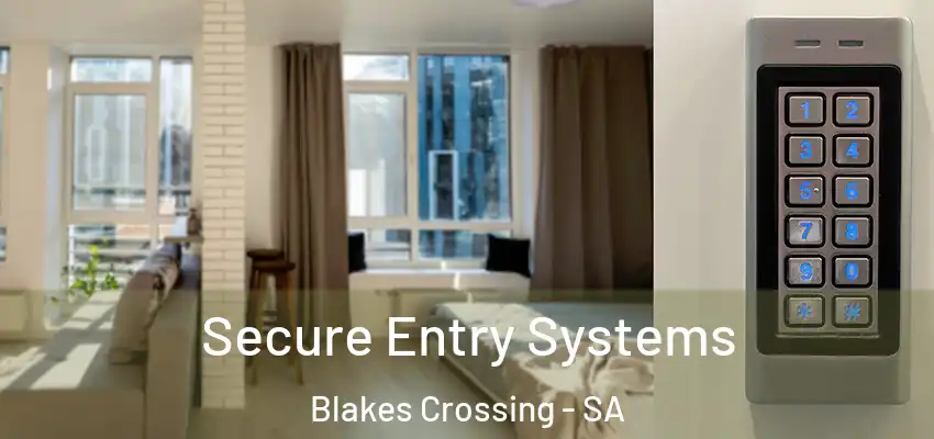 Secure Entry Systems Blakes Crossing - SA