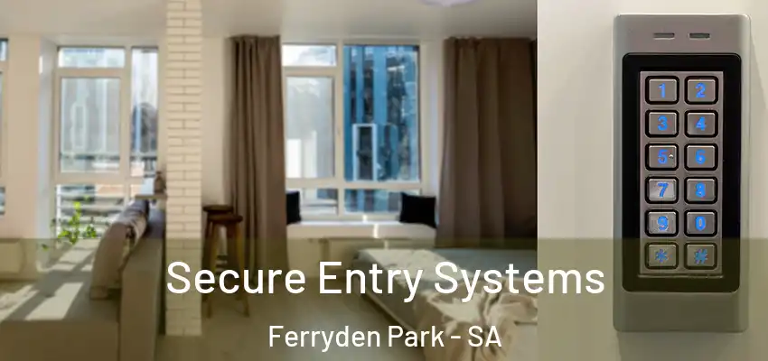 Secure Entry Systems Ferryden Park - SA