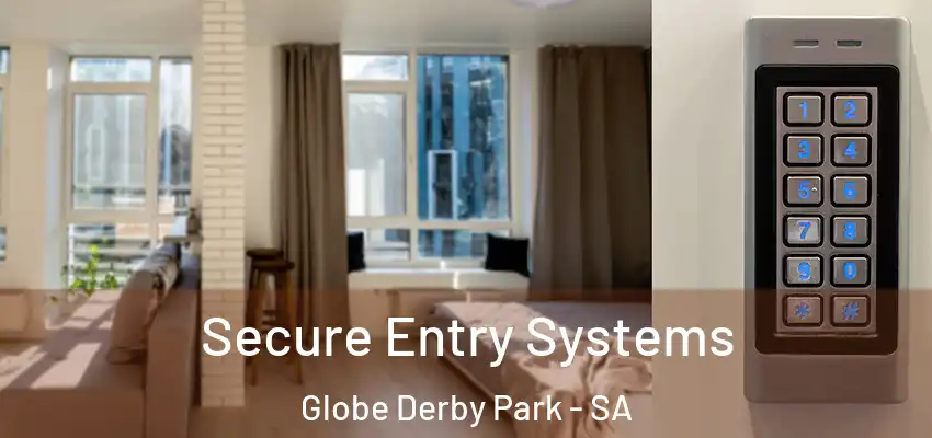 Secure Entry Systems Globe Derby Park - SA