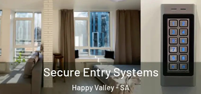 Secure Entry Systems Happy Valley - SA
