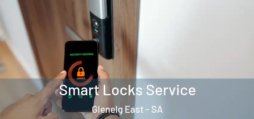 Smart Locks Service Glenelg East - SA