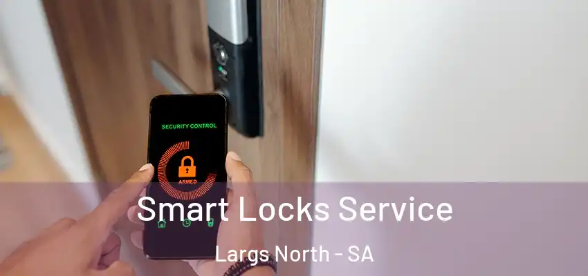 Smart Locks Service Largs North - SA