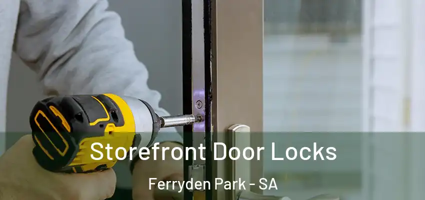 Storefront Door Locks Ferryden Park - SA