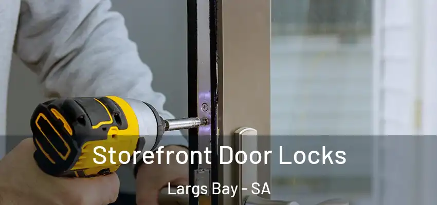 Storefront Door Locks Largs Bay - SA