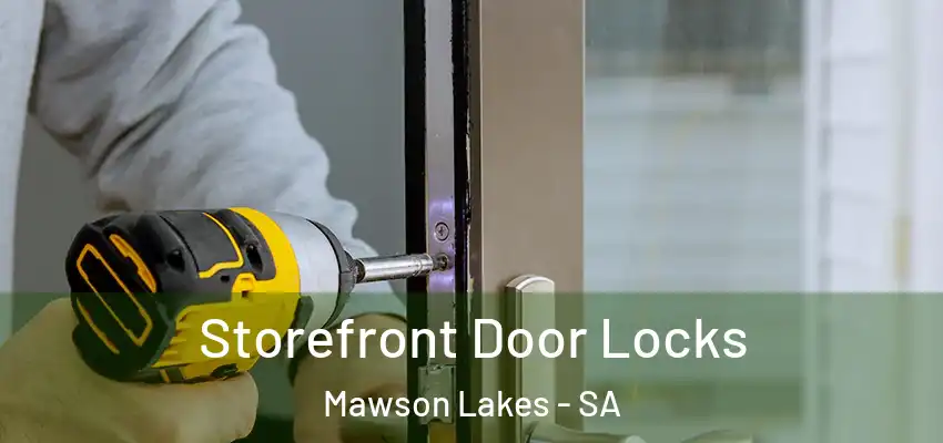 Storefront Door Locks Mawson Lakes - SA
