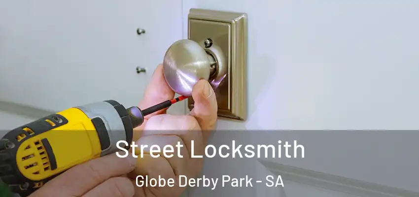 Street Locksmith Globe Derby Park - SA