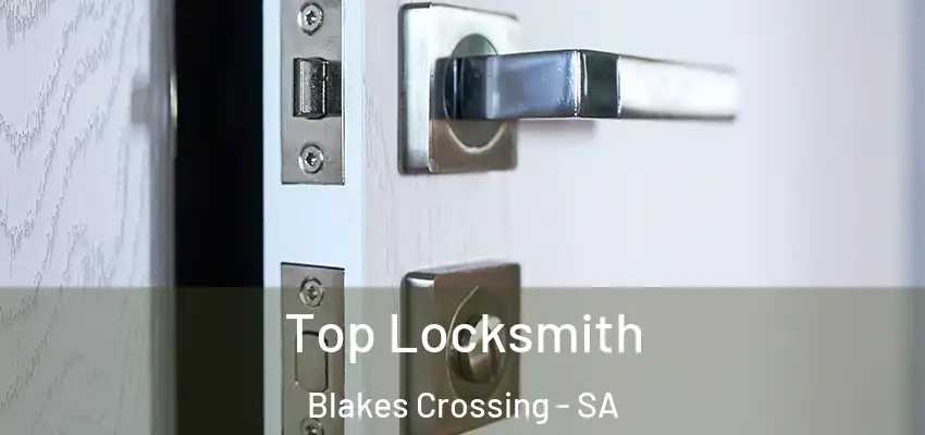  Top Locksmith Blakes Crossing - SA