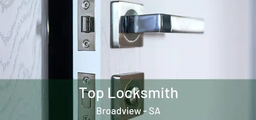 Top Locksmith Broadview - SA