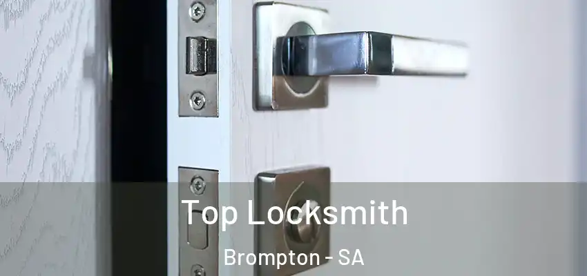  Top Locksmith Brompton - SA