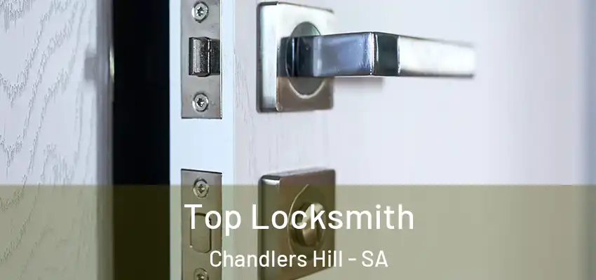  Top Locksmith Chandlers Hill - SA
