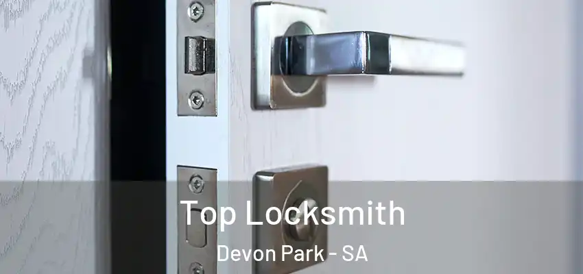 Top Locksmith Devon Park - SA